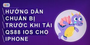 Tải Qs88 Ios Cho Iphone Nhanh Chóng Và An Toàn Nhất